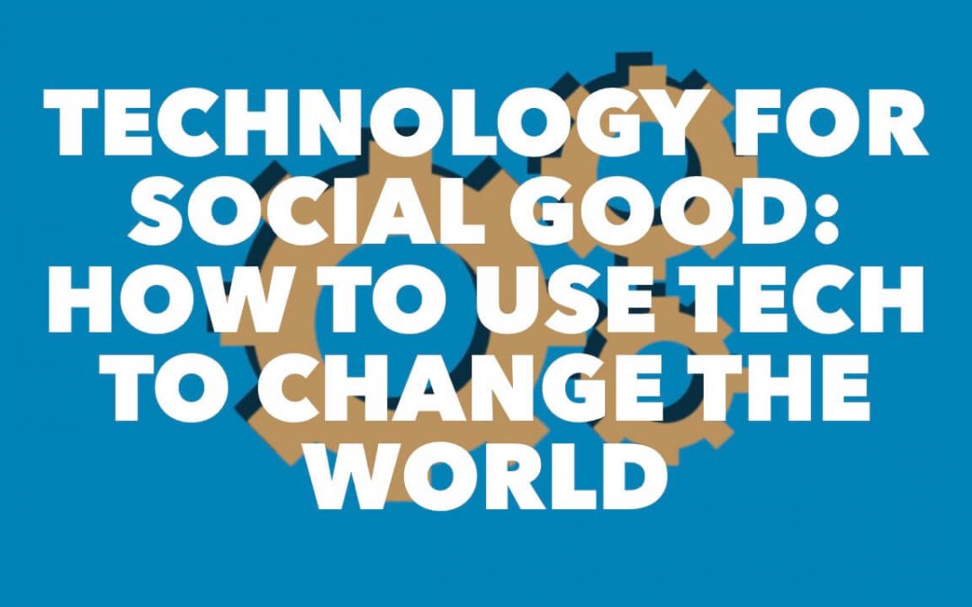 Technology for Social Change: How to Use Tech to Make a Difference